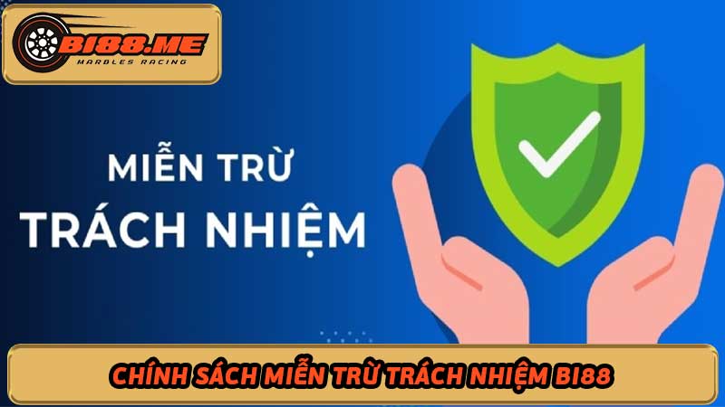 Chính Sách Miễn Trừ Trách Nhiệm - Bi88 Trang đua bi số 1 Việt Nam