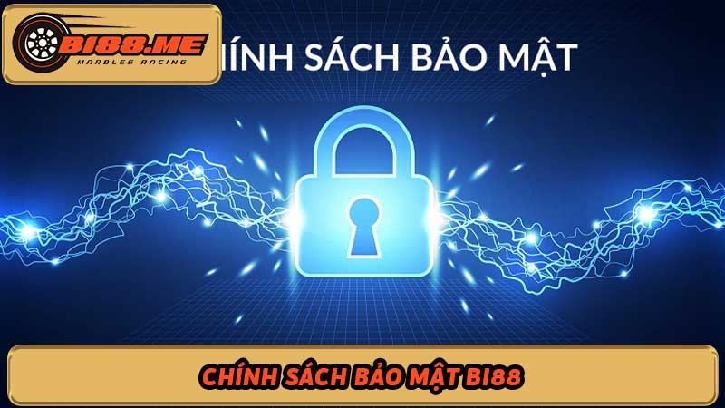 Chính sách bảo mật Bi88 bảo vệ tuyệt đối thông tin 